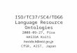ISO/TC37/SC4/TDG6 Language Resource Ontologies 2008-09-27, Pisa HASIDA Koiti hasida.k@aist.go.jp CfSR, AIST, Japan