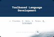 Toolbased Language Development J. Fischer, E. Holz, A. Prinz, M. Scheidgen