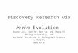 Discovery Research via in vivo Evolution Huang Lei, Tian He, Wen Ya, and Zhang Yi Peking University, and National Institute of Biological Sciences, Beijing