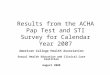 Results from the ACHA Pap Test and STI Survey for Calendar Year 2007 American College Health Association Sexual Health Education and Clinical Care Coalition