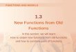 1.3 New Functions from Old Functions In this section, we will learn: How to obtain new functions from old functions and how to combine pairs of functions