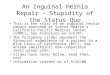 An Inguinal Hernia Repair – Stupidity of the Status Quo This is the story of an inguinal hernia repair executed at Sutter Health’s California Pacific Medical