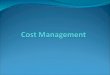 Definition Management of cost related activities achieved by collecting, analyzing, evaluating, and reporting cost information used for budgeting, estimating,