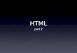 HTML part 2. HTML File Formats HTML 3.2 HTML 5.0 HTML 4.0.1 Transitional HTML 4.0.1 Frameset HTML 4.0.1 Strict XHTML 1.0 Transitional XHTML 1.0 Frameset