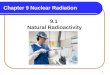1 Chapter 9 Nuclear Radiation 9.1 Natural Radioactivity Copyright © 2009 by Pearson Education, Inc