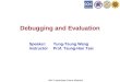 SOC Consortium Course Material Debugging and Evaluation Speaker: Yung-Tsung Wang InstructorProf. Tsung-Han Tsai