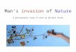 Man’s invasion of Nature A photographic body of work by Michael Burke