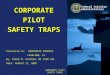 Presented to: CORPORATE SEMINAR LAKELAND, FL By: DIEGO M. ALFONSO, NF FSDO ASI Date: AUGUST 11, 2007 Federal Aviation Administration CORPORATE PILOT SAFETY