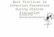Best Practices in Infection Prevention During Uterine Evacuation DR IGOGO PETER OBSTETRICIAN/GYNECOLOGIST