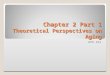 Chapter 2 Part 1 Theoretical Perspectives on Aging HPR 452