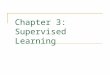 Chapter 3: Supervised Learning. CS583, Bing Liu, UIC 2 Road Map Basic concepts Decision tree induction Evaluation of classifiers Rule induction Classification