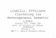 1 LinkClus: Efficient Clustering via Heterogeneous Semantic Links Xiaoxin Yin, Jiawei Han Univ. of Illinois at Urbana-Champaign Philip S. Yu IBM T.J. Watson