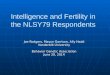 Intelligence and Fertility in the NLSY79 Respondents Joe Rodgers, Mason Garrison, Ally Hadd Vanderbilt University Behavior Genetic Association June 20,