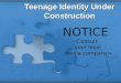 Teenage Identity Under Construction NOTICE Consult your local media company!
