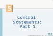 2009 Pearson Education, Inc. All rights reserved. 1 5 5 Control Statements: Part 1