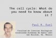 The cell cycle: What do you need to know about it ? Paul R. Earl Facultad de Ciencias Biológicas Universidad Autónoma de Nuevo León San Nicolás, NL, Mexico