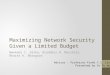 Maximizing Network Security Given a Limited Budget Nwokedi C. Idika, Brandeis H. Marshall, Bharat K. Bhargava Advisor : Professor Frank Y.S. Lin Presented