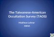 The Taiwanese-American Occultation Survey (TAOS) Matthew Lehner ASIAA