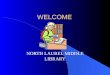 WELCOME NORTH LAUREL MIDDLE LIBRARY. RESOURCES l OVER 23,000 BOOKS l FICTION & NON- FICTION BOOKS l REFERENCE BOOKS l BIOGRAPHIES l STORY COLLECTIONS