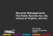 Records Management: The Public Records Act, the Library of Virginia, and You Glenn Smith Records Management Analyst