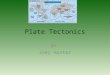 Plate Tectonics BY Joey Huster. Section 1: Pangean History Alfred Wegener developed a theory of continental drift and all the continents being together