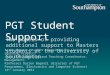 PGT Student Support Two models of providing additional support to Masters students at the University of Southampton Sarah Rogers (Student Transition to