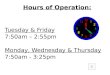 Hours of Operation: Tuesday & Friday 7:50am – 2:55pm Monday, Wednesday & Thursday 7:50am - 3:25pm