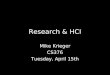 Research & HCI Mike Krieger CS376 Tuesday, April 15th