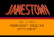 THE FIRST PERMANENT ENGLISH SETTLEMENT. Jamestown was primarily an __________ venture. economic