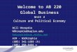 Welcome to AB 220 Global Business Unit 2 Culture and Political Economy Bill Okrepkie WOkrepkie@kaplan.edu bokrepkie@rap.midco.net AIM - WSOkrepkie (605)