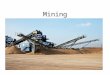Mining. I. Mineral Resources A.A mineral resource is a concentration of naturally occurring material from the earth’s crust that can be extracted and