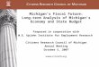 Michigan’s Fiscal Future: Long-term Analysis of Michigan’s Economy and State Budget Prepared in cooperation with W.E. Upjohn Institute for Employment Research