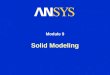 Solid Modeling Module 9. Training Manual January 30, 2001 Inventory #001441 9-2 Solid Modeling Overview Importing geometry is convenient, but sometimes
