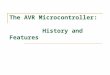 The AVR Microcontroller: History and Features.?? Microprocessors (CPU) vs Microcontrollers (MCU) ???