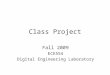 Class Project Fall 2009 ECE554 Digital Engineering Laboratory