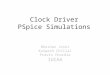 Clock Driver PSpice Simulations Bhushan Joshi Kalpesh Chillal Pravin Chordia IUCAA