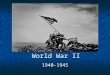 World War II 1940-1945. Causes World War I didn’t settle differences World War I didn’t settle differences Harsh terms of Treaty of Versailles Harsh terms