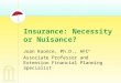 Insurance: Necessity or Nuisance? Joan Koonce, Ph.D., AFC ® Associate Professor and Extension Financial Planning Specialist