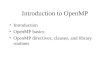 Introduction to OpenMP Introduction OpenMP basics OpenMP directives, clauses, and library routines