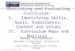 Describing and Evaluating Curriculum: I. Identifying Skills, Goals, Experiences, Content and Values II. Curriculum Maps and Matrices Randy Richardson Department