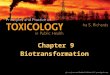 Chapter 9 Biotransformation. The term biotransformation is the sum of all chemical processes of the body that modify endogenous or exogenous chemicals