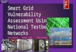 CIP 2015 Smart Grid Vulnerability Assessment Using National Testbed Networks IHAB DARWISHOBINNA IGBETAREQ SAADAWI