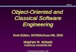 Slide 6.1 © The McGraw-Hill Companies, 2005 Object-Oriented and Classical Software Engineering Sixth Edition, WCB/McGraw-Hill, 2005 Stephen R. Schach srs@vuse.vanderbilt.edu