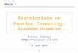 -1- Restrictions on Pension Investing: A Canadian Perspective Michael Nobrega OMERS President and CEO 4 June 2008