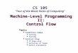 Machine-Level Programming II: Control Flow Topics Condition Codes Setting Testing Control Flow If-then-else Varieties of loops Switch statements CS 105