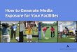 How to Generate Media Exposure for Your Facilities
