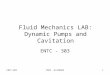 ENTC-303PROF. ALVARADO1 Fluid Mechanics LAB: Dynamic Pumps and Cavitation ENTC - 303