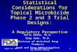 August 20, 2003FDA Antiviral Drugs Advisory Committee Meeting 1 Statistical Considerations for Topical Microbicide Phase 2 and 3 Trial Designs: A Regulatory