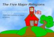 The Five Major Religions v =m6dCxo7t_aEv =m6dCxo7t_aE (Ted Talk Overview of Major Religions)