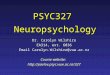 PSYC327 Neuropsychology Dr. Carolyn Wilshire EA314, ext. 6036 EA314, ext. 6036 Email Carolyn.Wilshire@vuw.ac.nz Course website: 